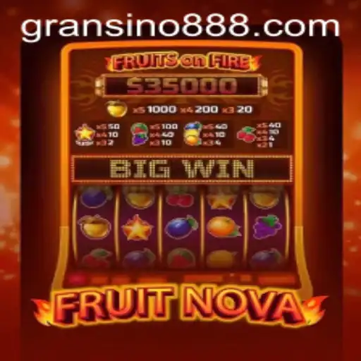 FruitNova: Exploring the Thrills and Strategy of the Game on Gransino