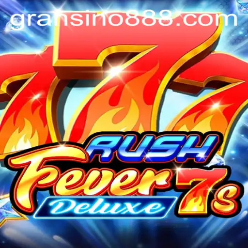 RushFever7sDeluxe: A Thrilling Adventure with Gransino